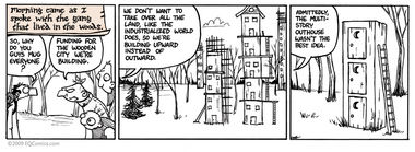 They said their mugging would subside substantially once the buildings were completed, since air conditioning the woods was currently producing some rather steep utility bills.